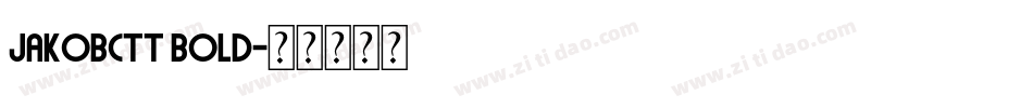 JakobCTT Bold字体转换